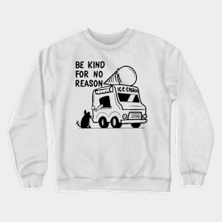 BE KIND FOR NO REASON Crewneck Sweatshirt